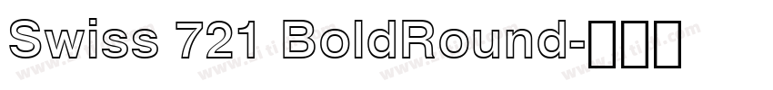 Swiss 721 BoldRound字体转换 Swiss 721 BoldRound字体转换